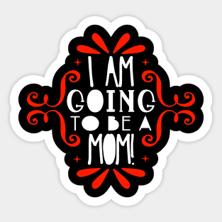 I am going to be a mom Sticker